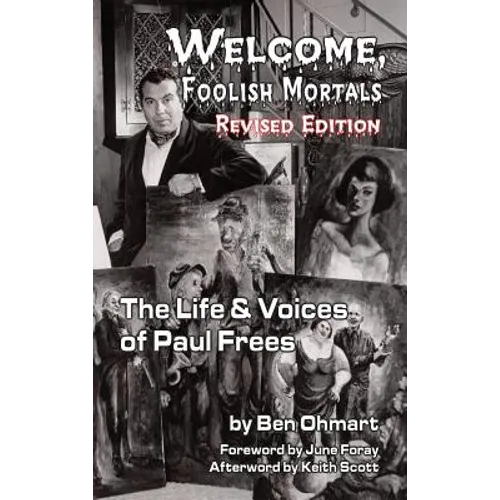 Welcome, Foolish Mortals the Life and Voices of Paul Frees (Revised Edition) (Hardback) - Hardcover