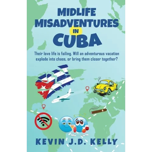 Midlife Misadventures in Cuba: Comedy Travel Memoir Series - Paperback