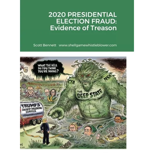 2020 Presidential Election Fraud: Evidence of Treason - Hardcover