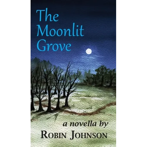 The Moonlit Grove - Hardcover