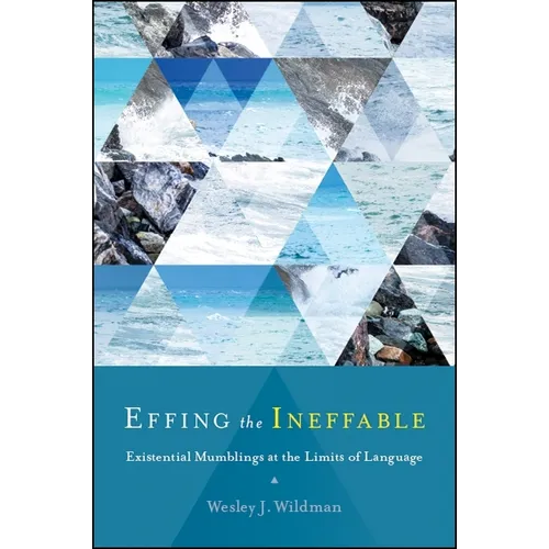 Effing the Ineffable: Existential Mumblings at the Limits of Language - Paperback