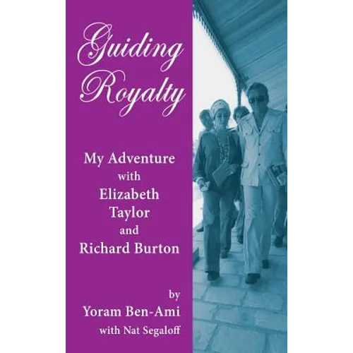 Guiding Royalty: My Adventure with Elizabeth Taylor and Richard Burton (hardback) - Hardcover