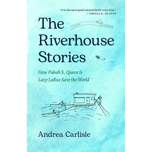 The Riverhouse Stories: How Pubah S. Queen and Lazy Larue Save the World - Paperback