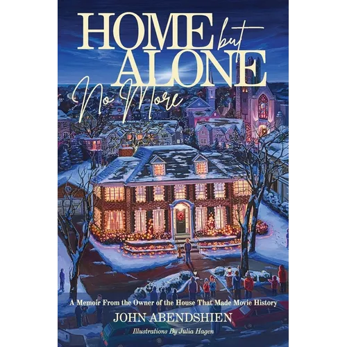 Home But Alone No More: A Memoir From the Owner of the House That Made Movie History
