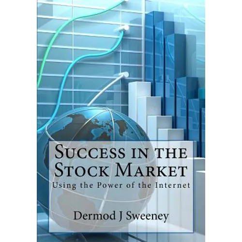 Success in the Stock Market: Using the power of the Internet - Paperback