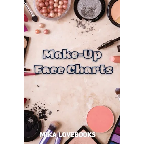 Makeup Face Charts: Make up Artist Book Face Charts, Makeup Face Charts Blank. - Paperback