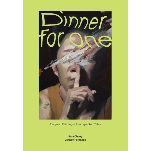 Dinner for One: Recipes Paintings Photographs Tales - Paperback