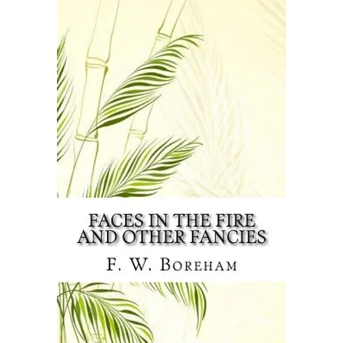 Faces in the Fire and Other Fancies - Paperback