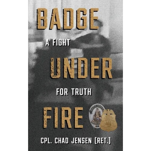 Badge Under Fire: A Fight for Truth - Hardcover