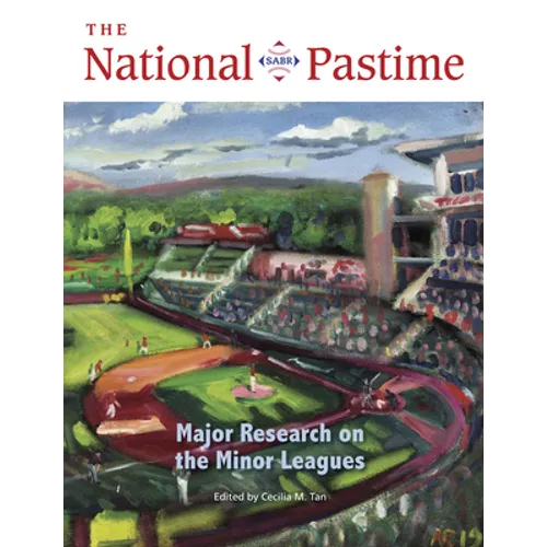 The National Pastime, 2022: Major Research about the Minor Leagues - Paperback