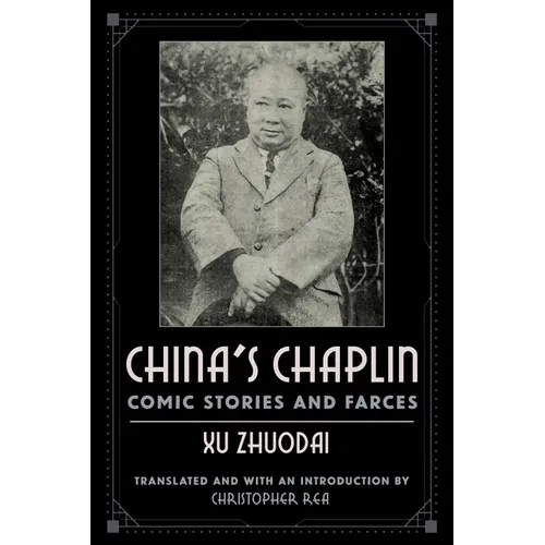 China's Chaplin: Comic Stories and Farces by Xu Zhuodai - Paperback