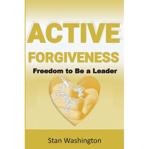 Active Forgiveness: Freedom to Be a Leader - Paperback