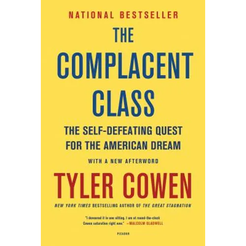 The Complacent Class: The Self-Defeating Quest for the American Dream - Paperback