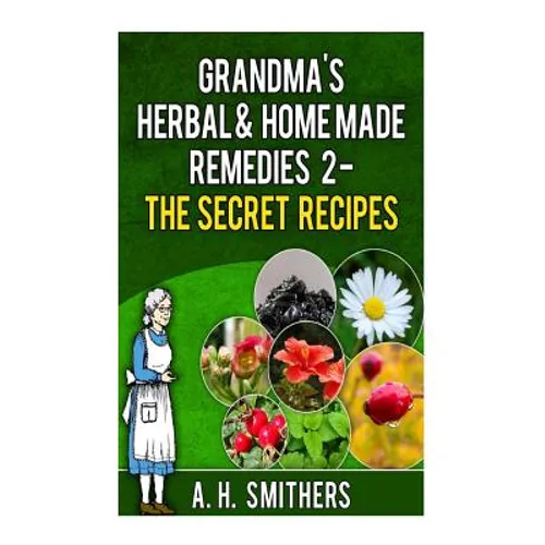 Grandma's Herbal Remedies 2 - The secret recipes