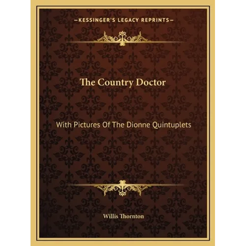 The Country Doctor: With Pictures Of The Dionne Quintuplets - Paperback