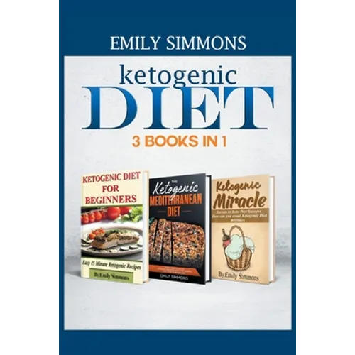 Ketogenic Diet 3 BOOKS IN 1: The Complete Healthy And Delicious Recipes Cookbook Box Set - Paperback
