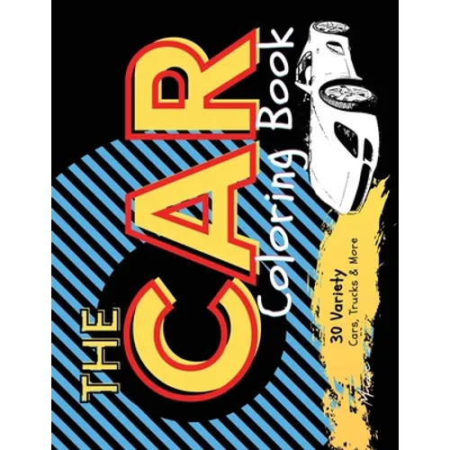 The Car Coloring Book: 30 Variety Cars, Trucks and More - Paperback