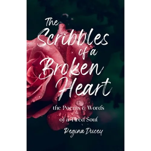 The Scribbles of a Broken Heart: the poems & words of a tired soul - Paperback