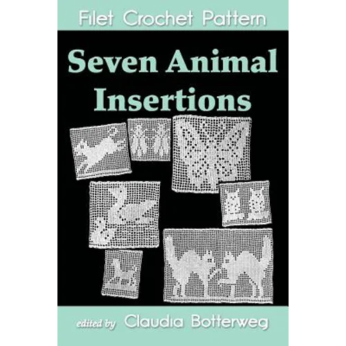 Seven Animal insertions Filet Crochet Pattern: Complete Instructions and Chart - Paperback