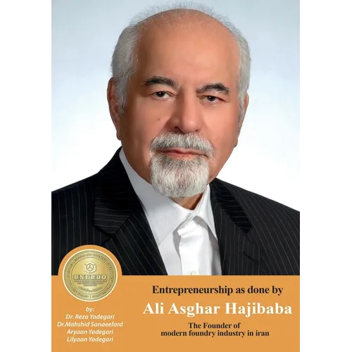 Entrepreneurship as done by Ali Asghar Hajibaba: The Founder of The Founder of the modern foundry industry in iran - Paperback