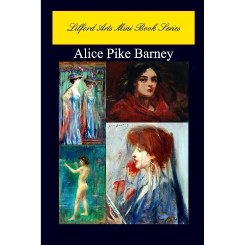 Lilford Arts Mini Book Series - Alice Pike Barney - Paperback