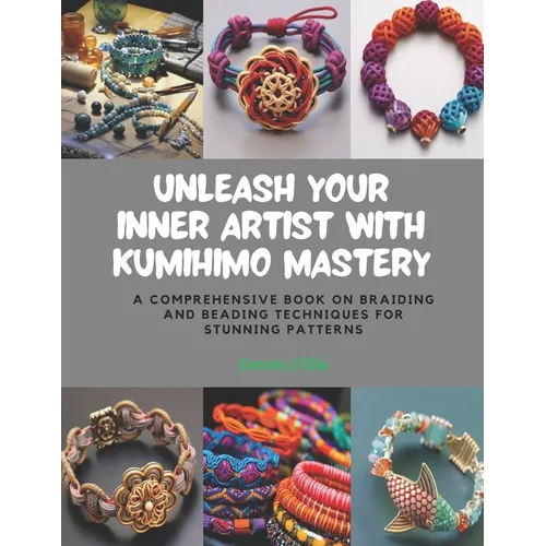 Unleash Your Inner Artist with KUMIHIMO Mastery: A Comprehensive Book on Braiding and Beading Techniques for Stunning Patterns - Paperback