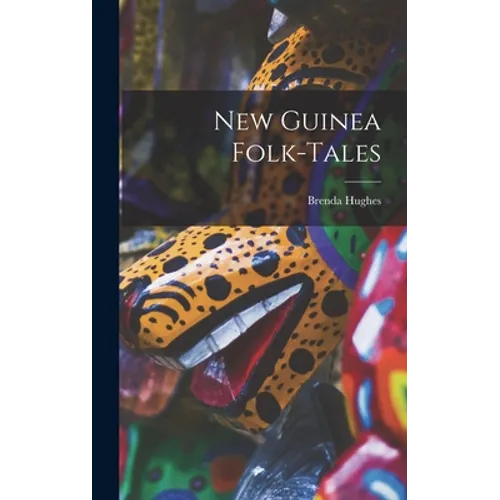 New Guinea Folk-tales - Hardcover