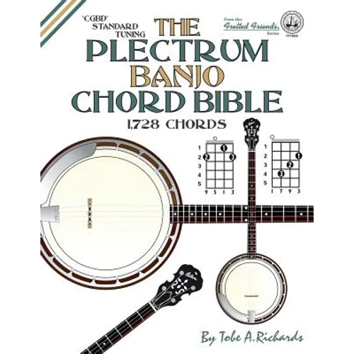 The Plectrum Banjo Chord Bible: CGBD Standard Tuning 1,728 Chords - Paperback