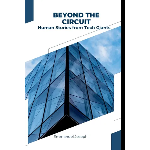 Beyond the Circuit: Human Stories from Tech Giants - Paperback
