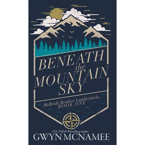 Beneath the Mountain Sky: A Small Town Mountain Man Lumberjack Second Chance Romance - Hardcover