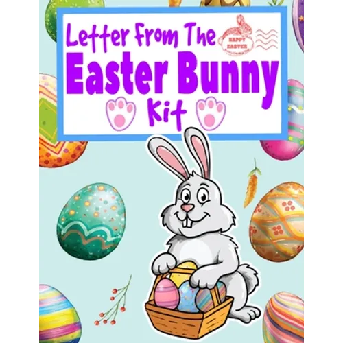 Letter From The Easter Bunny Kit: A Letter From And Letter To Do-It-Yourself Kit With Golden Egg Award Certificate, Coloring, Doodle And Children's Wr - Paperback