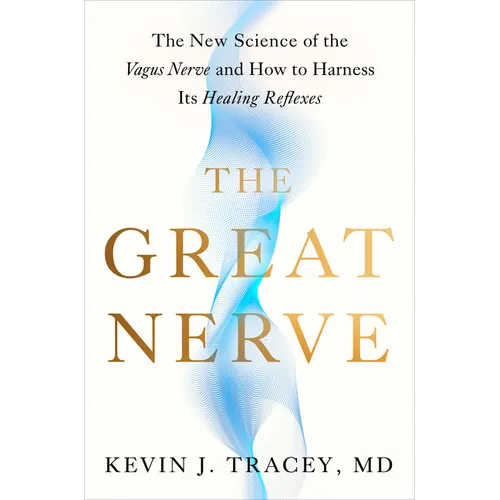 The Great Nerve: The New Science of the Vagus Nerve and How to Harness Its Healing Reflexes