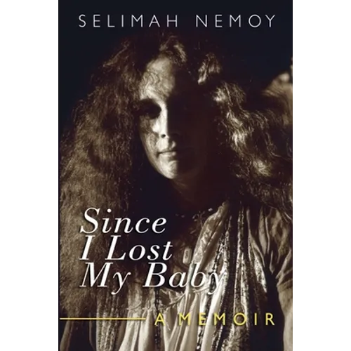 Since I Lost My Baby: A Memoir of Temptations, Trouble & Truth - Paperback
