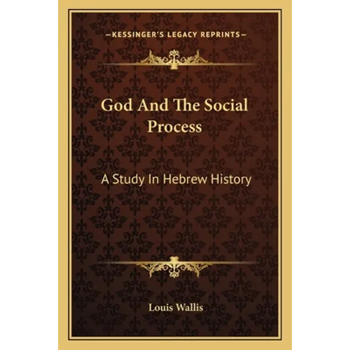 God And The Social Process: A Study In Hebrew History - Paperback