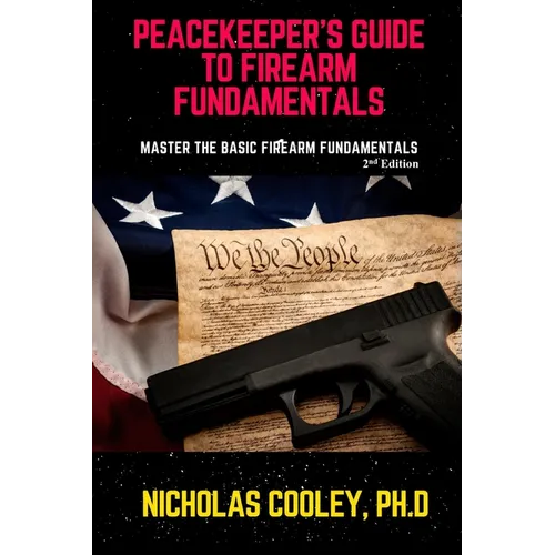 Peacekeeper's Guide to Firearm Fundamentals: Master the Basic Firearm Fundamentals - Paperback