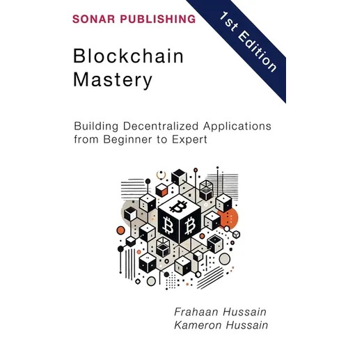 Blockchain Mastery: Building Decentralized Applications from Beginner to Expert - Paperback