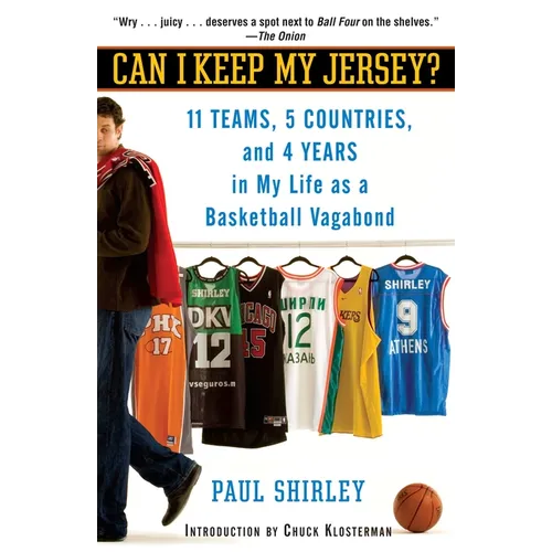 Can I Keep My Jersey?: 11 Teams, 5 Countries, and 4 Years in My Life as a Basketball Vagabond