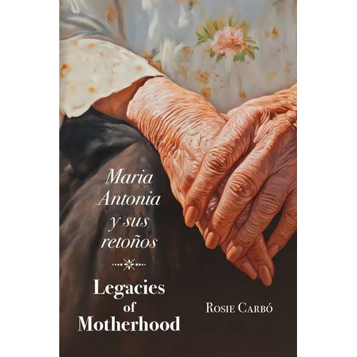 Maria Antonia y sus retoños: Legacies of Motherhood