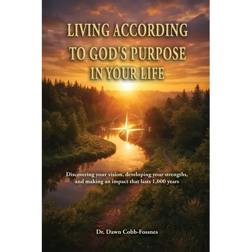 Living According To God's Purpose in Your Life: Discovering your vision, developing your strengths, and making an impact that lasts 1,000 years - Paperback