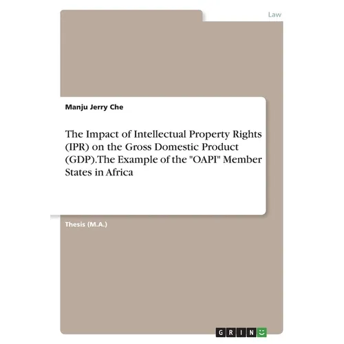 The Impact of Intellectual Property Rights (IPR) on the Gross Domestic Product (GDP). The Example of the 