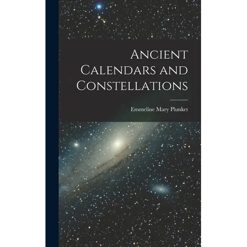 Ancient Calendars and Constellations