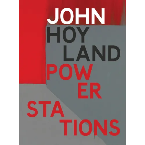 John Hoyland: Power Stations: Paintings 1964-1982 - Hardcover