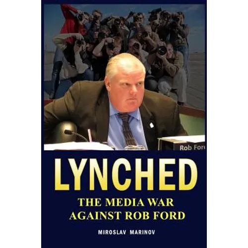 Lynched: The Media War against Rob Ford - Paperback