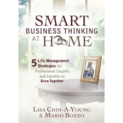 Smart Business Thinking at Home: 5 Life Management Strategies for professional couples and families to grow together - Paperback