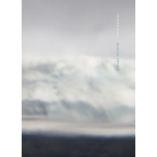 Tristan Duke: Glacial Optics - Hardcover