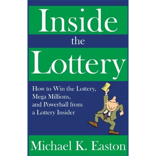 Inside the Lottery: How to Win the Lottery, Mega Millions, and Powerball from a Lottery Insider - Paperback