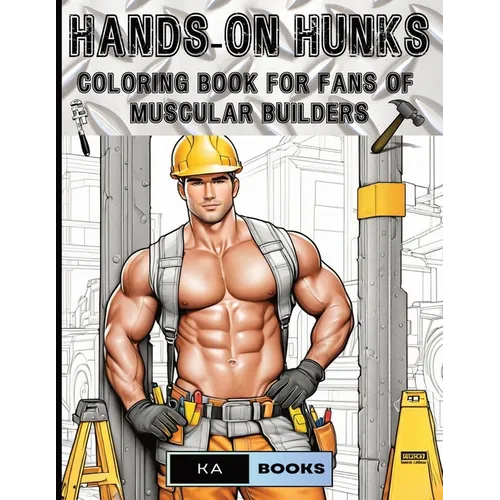 Hands-On Hunks: Coloring Book for Fans of Muscular Builders: Handsome Men for Coloring - Paperback