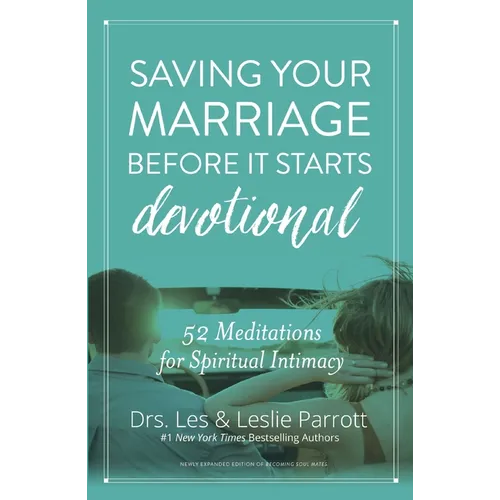 Saving Your Marriage Before It Starts Devotional: 52 Meditations for Spiritual Intimacy - Hardcover