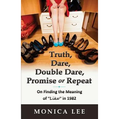Truth, Dare, Double Dare, Promise or Repeat: On Finding the Meaning of 