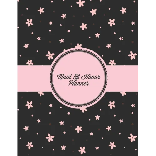 Maid Of Honor Planner: Organizer Planning Bridal Shower, Vendor Contact Notes, Big Day, Wedding & Bachelorette Party, Bride Gift, Important Notebook J - Paperback